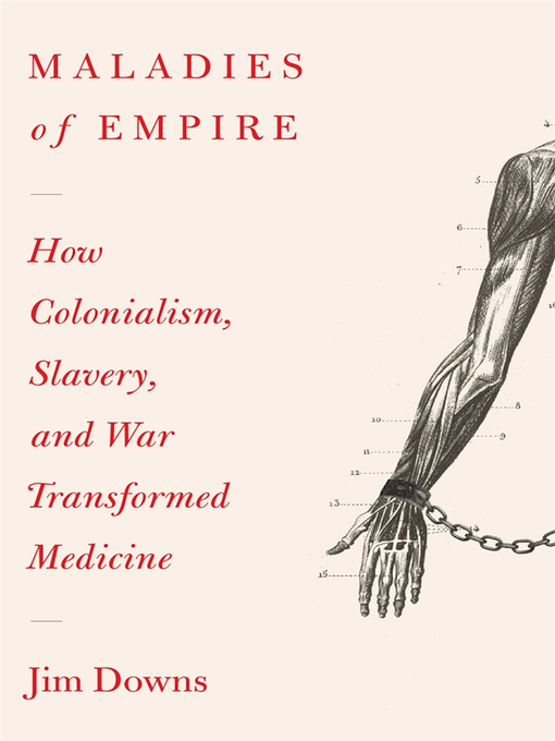 Title details for Maladies of Empire by Jim Downs - Available